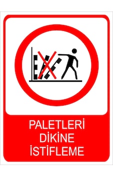 Paletleri Dikine İstifleme Uyarı Levhası 20x30 Cm Forex Paletleri Dikine İstifleme Uyarı Levhası 20x30 Cm Forex