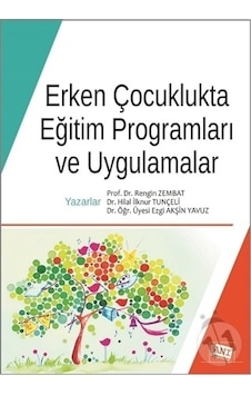 Erken Çocuklukta Eğitim Programları ve Uygulamalar - Ezgi Akşin Yavuz - Anı Yayıncılık Erken Çocuklukta Eğitim Programları ve Uygulamalar - Ezgi Akşin Yavuz - Anı Yayıncılık