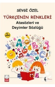 Türkçenin Renkleri İlköğretim İçin Atasözleri ve Deyimler Sözlüğü - Sevgi Özel - Kırmızı Kedi Türkçenin Renkleri İlköğretim İçin Atasözleri ve Deyimler Sözlüğü - Sevgi Özel - Kırmızı Kedi