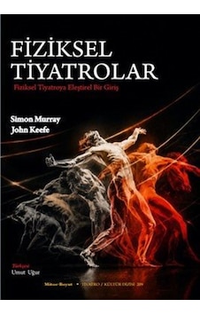 Fiziksel Tiyatrolar & Fiziksel Tiyatroya Eleştirel Bir Bakış /... Fiziksel Tiyatrolar & Fiziksel Tiyatroya Eleştirel Bir Bakış /...