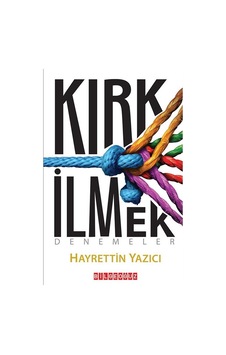 Kırk İlmek Denemeler / Hayrettin Yazıcı Bilgeoğuz Yayınları Kırk İlmek Denemeler / Hayrettin Yazıcı Bilgeoğuz Yayınları