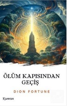 Ölüm Kapısından Geçiş / Dion Fortune