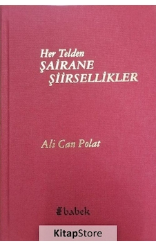 Her Telden Şairane Şiirsellikler - Ali Can Polat - Babek Yayınları Her Telden Şairane Şiirsellikler - Ali Can Polat - Babek Yayınları