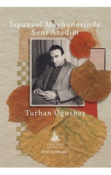 İspanyol Meyhanesinde Seni Aradım / Turhan Oğuzbaş