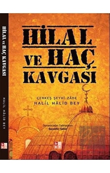 Hilal ve Haç Kavgası - Halil Halid Bey - Babıali Kültür Hilal ve Haç Kavgası - Halil Halid Bey - Babıali Kültür