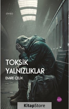 Toksik Yalnızlıklar - Emre Çelik - Sinada Yayınevi Toksik Yalnızlıklar - Emre Çelik - Sinada Yayınevi