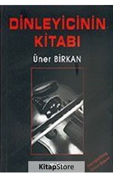 Dinleyicinin Kitabı - Üner Birkan - Yakın Kitabevi Dinleyicinin Kitabı - Üner Birkan - Yakın Kitabevi