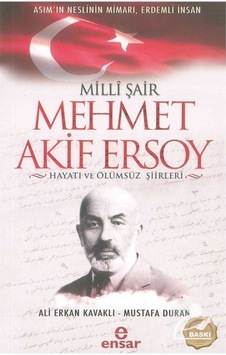Milli Şair Mehmet Akif Ersoy Hayatı Ve Ölümsüz Şiirleri / Ali ... Milli Şair Mehmet Akif Ersoy Hayatı Ve Ölümsüz Şiirleri / Ali ...