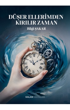 Düşer Ellerimden Kırılır Zaman Düşer Ellerimden Kırılır Zaman
