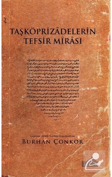 Taşköprizadelerin Tefsir Mirası - Burhan Çonkor - Endülüs Taşköprizadelerin Tefsir Mirası - Burhan Çonkor - Endülüs