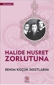 Benim Küçük Dostlarım - Halide Nusret Zorlutuna - Panama Yayıncıl Benim Küçük Dostlarım - Halide Nusret Zorlutuna - Panama Yayıncıl