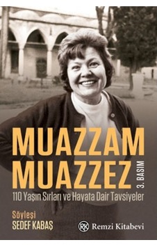 Muazzam Muazzez - 110 Yaşın Sırları ve Hayata Dair Tavsiyeler - Sedef Kabaş - Remzi Kitabevi Muazzam Muazzez - 110 Yaşın Sırları ve Hayata Dair Tavsiyeler - Sedef Kabaş - Remzi Kitabevi