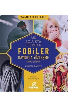 Fobiler - Korku İç Güdüsü - Kaygıyla Yüzleşme / Angela Dainty