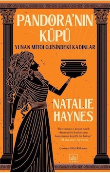 Pandora'nın Küpü: Yunan Mitolojisindeki Kadınlar - Natalie Haynes - İthaki Yayınları Pandora'nın Küpü: Yunan Mitolojisindeki Kadınlar - Natalie Haynes - İthaki Yayınları