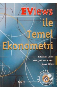 EViews ileTemel Ekonometri - Burak Güriş - Ebru Çağlayan - Der Yayınları EViews ileTemel Ekonometri - Burak Güriş - Ebru Çağlayan - Der Yayınları