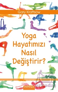 Yoga Hayatımızı Nasıl Değiştirir Yoga Hayatımızı Nasıl Değiştirir