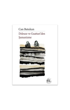 Deleuze ve Guattari'den Şamanizme - Can Batukan - Simurg Art Yayınları