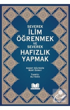 Severek İlim Öğrenmek ve Severek Hafızlık Yapmak - Ahmet Gültekin - Kitap Kalbi Yayıncılık