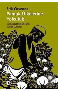 Pamuk Ülkelerine Yolculuk - Erik Orsenna - Metis Yayınları Pamuk Ülkelerine Yolculuk - Erik Orsenna - Metis Yayınları