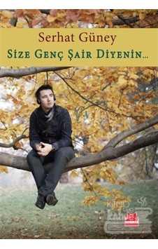 Size Genç Şair Diyenin... - Serhat Güney - Kırmızı Kedi Size Genç Şair Diyenin... - Serhat Güney - Kırmızı Kedi