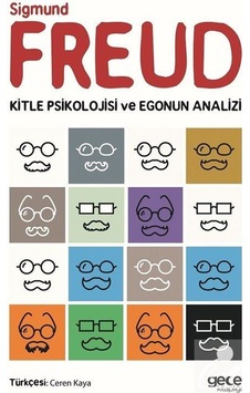Kitle Psikolojisi ve Egonun Analizi - Sigmund Freud - Gece Kitaplığı Kitle Psikolojisi ve Egonun Analizi - Sigmund Freud - Gece Kitaplığı
