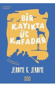 Bir Kayıkta Üç Kafadar - Kısaltılmış Metin - Jerome K. Jerome - Mundi