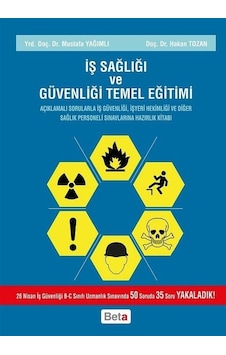 İş Sağlığı ve Güvenliği Temel Eğitim - Mustafa Yağımlı - Hakan Tozan - Beta Yayınları İş Sağlığı ve Güvenliği Temel Eğitim - Mustafa Yağımlı - Hakan Tozan - Beta Yayınları