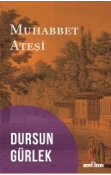 Muhabbet Ateşi Timaş Tarih Dursun Gürlek Tarih Kitaplığı Kültür Tarihi Türkçe