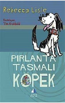 Pırlanta Tasmalı Köpek - Rebecca Lisle - Pupa Yayınları Pırlanta Tasmalı Köpek - Rebecca Lisle - Pupa Yayınları