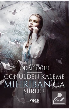 Gönülden Kaleme Mihribanca Şiirler - M. Cemil Odacıoğlu - Gece Kitaplığı Gönülden Kaleme Mihribanca Şiirler - M. Cemil Odacıoğlu - Gece Kitaplığı