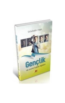 Gençlik ve Anne Baba İlişkileri / Sebahattin Yaşar