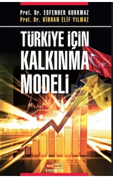 Türkiye İçin Kalkınma Modeli - Binhan Elif Yılmaz - Asya Şafak Yayınları