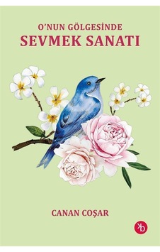 O'nun Gölgesinde Sevmek Sanatı / Canan Coşar O'nun Gölgesinde Sevmek Sanatı / Canan Coşar