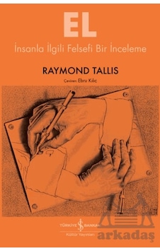 El - İnsanla İlgili Felsefi Bir İnceleme Ciltli İş Bankası Kültür Yayınları El - İnsanla İlgili Felsefi Bir İnceleme Ciltli İş Bankası Kültür Yayınları