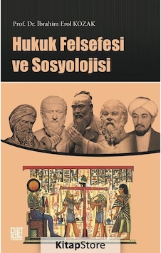 Hukuk Felsefesi ve Sosyolojisi / İbrahim Erol Kozak