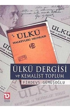 Ülkü Dergisi Ve Kemalist Toplum - Firdevs Gümüşoğlu 1.baskı Ülkü Dergisi Ve Kemalist Toplum - Firdevs Gümüşoğlu 1.baskı