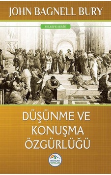 Düşünme Ve Konuşma Özgürlüğü - John Bagnell Bury - Mavi Çatı Yayınları Düşünme Ve Konuşma Özgürlüğü - John Bagnell Bury - Mavi Çatı Yayınları
