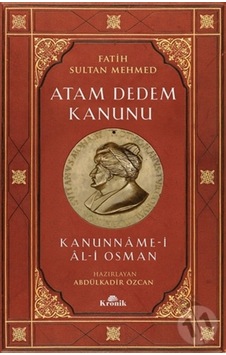 Atam Dedem Kanunu - Kanunname-I Al-I Osman Atam Dedem Kanunu - Kanunname-I Al-I Osman