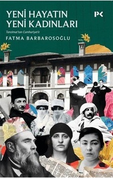 Yeni Hayatın Yeni Kadınları / Fatma Barbarosoğlu Yeni Hayatın Yeni Kadınları / Fatma Barbarosoğlu