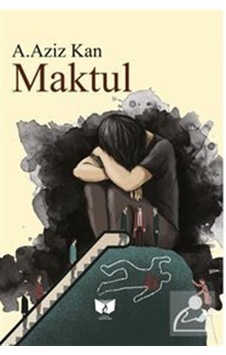 Maktul - A. Aziz Kan - Ateş Yayınları Maktul - A. Aziz Kan - Ateş Yayınları