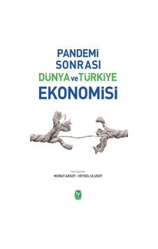 Pandemi Sonrası Dünya ve Türkiye Ekonomisi- Tekin Yayınevi Pandemi Sonrası Dünya ve Türkiye Ekonomisi- Tekin Yayınevi