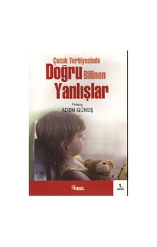 Çocuk Terbiyesinde Doğru Bilinen Yanlışlar -pedagog Adem Güneş
