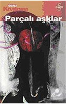Parçalı Aşklar - Gönül Kıvılcım - Everest Yayınları Parçalı Aşklar - Gönül Kıvılcım - Everest Yayınları