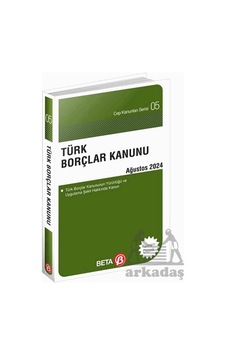 Türk Borçlar Kanunu - Ağustos 2024 Beta Yayınevi Kolektif Türk Borçlar Kanunu - Ağustos 2024 Beta Yayınevi Kolektif