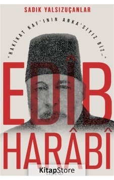 Edib Harabi - Hakikat Kaf'ının Anka'sıyız Biz - Sadık Yalsızuçanlar - Lejand Edib Harabi - Hakikat Kaf'ının Anka'sıyız Biz - Sadık Yalsızuçanlar - Lejand