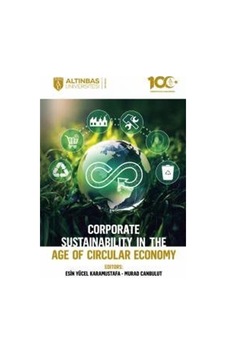 Corporate Sustainability in the Age of Circular Economy- Altınbaş Üniversitesi Yayınları Corporate Sustainability in the Age of Circular Economy- Altınbaş Üniversitesi Yayınları