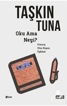 Oku Ama Neyi? Simurg: Otuz Kuşun Öyküsü / Taşkın Tuna 9789756841822 Oku Ama Neyi? Simurg: Otuz Kuşun Öyküsü / Taşkın Tuna 9789756841822