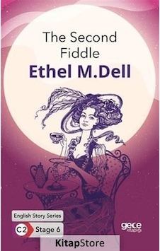 The Second Fiddle - English Story Series - C2 Stage 6 - Ethel May Dell - Gece Kitaplığı The Second Fiddle - English Story Series - C2 Stage 6 - Ethel May Dell - Gece Kitaplığı