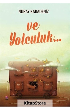 Ve Yolculuk... - Nuray Karadeniz - Arel Kitap