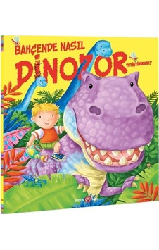 Bahçende Nasıl Dinozor Yetiştirirsin? - Caryl Hart - Beta Kids Bahçende Nasıl Dinozor Yetiştirirsin? - Caryl Hart - Beta Kids